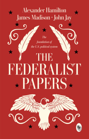Federalist Papers, The Paperback by Alexander Hamilton, James Madison, and John Jay