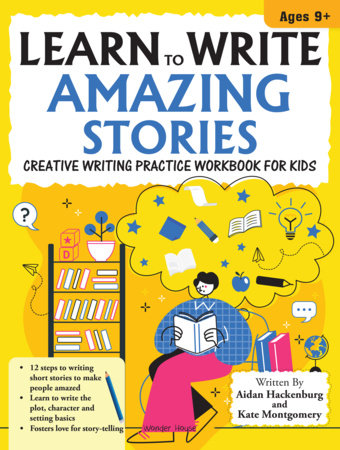Learn to Write Amazing Stories Paperback by Aidan Hackenburg, illustrated by Kate Montgomery