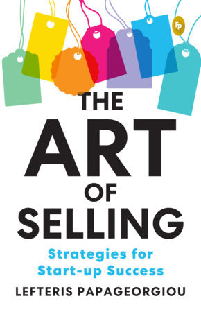 Art of Selling: Strategies for Start-up Success , The Paperback by Lefteris Papageorgiou