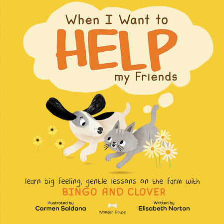 When I Want To Help My Friends Paperback by Written by Elisabeth Norton and Illustrated by Carmen Saldana