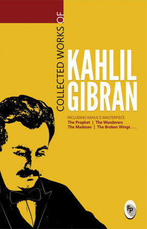Collected Works of Kahlil Gibran : Collectable Edition Paperback by Kahlil Gibran