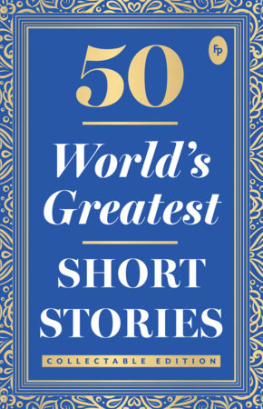 50 World’s Greatest Short Stories : Collectable Edition Paperback by Various