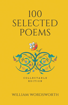100 Selected Poems, William Wordsworth (Poetry) (Hardbound): Collectable Edition Hardcover by William Wordsworth