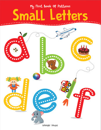 My First Book of Patterns Small Letters: Write and Practice Patterns and Small Letters a to z Paperback by Wonder House Books