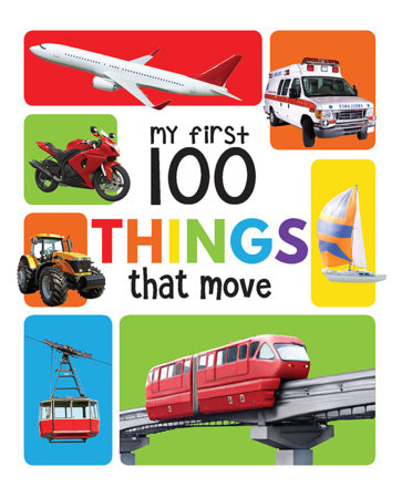 My First 100 Things That Move: Padded Board Books Board Book by Wonder House Books