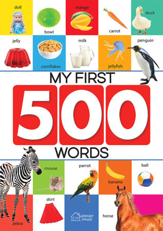 My First 500 Words: Early Learning Picture Book to learn Alphabet, Numbers, Shapes and Colours, Transport, Birds and Animals, Professions, Opposite Words, Paperback by Wonder House Books