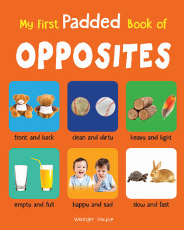 My First Padded Book of Opposites: Early Learning Padded Board Books for Children Board Book by Wonder House Books