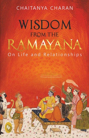 Wisdom From The Ramayana: On Life and Relationships Paperback by Chaitanya Charan