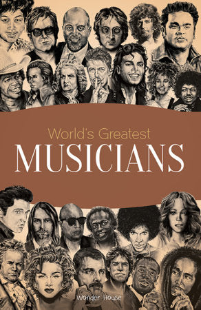 World's Greatest Musicians : Biographies of Inspirational Personalities For Kids Paperback by Wonder House Books