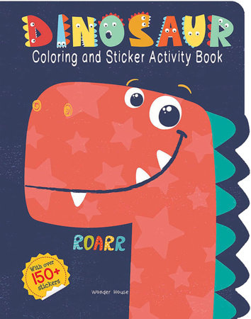 Dinosaurs - Coloring and Sticker Activity Book (With 150+ Stickers) Paperback by Wonder House Books