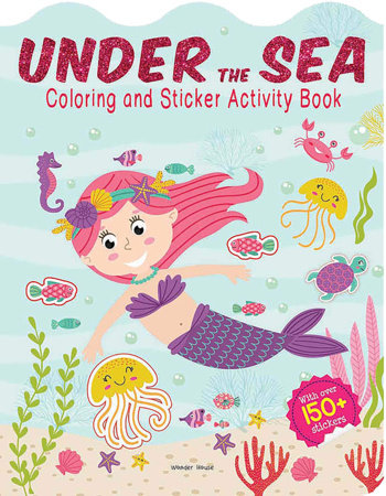 Under The Sea - Coloring and Sticker Activity Book (With 150+ Stickers) Paperback by Wonder House Books