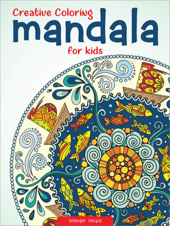 Creative Coloring Mandala For Kids : Coloring Book To Improve Concentration And Relaxation Paperback by Wonder House Books