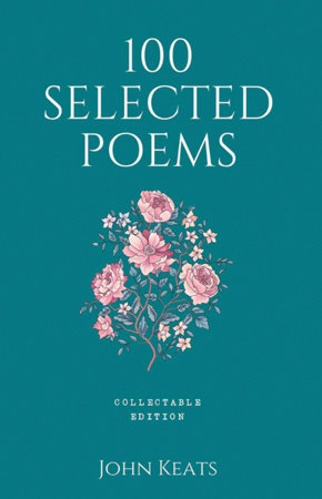 100 Selected Poems, John Keats: Collectable Hardbound edition Hardcover by John Keats