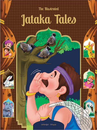 Illustrated Jataka Tales: Classic Tales From India, The Hardcover by Wonder House Books