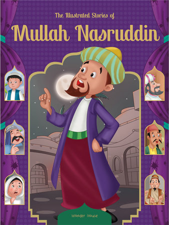Illustrated Stories of Mullah Nasruddin: Classic Tales For Children , The Hardcover by Wonder House Books