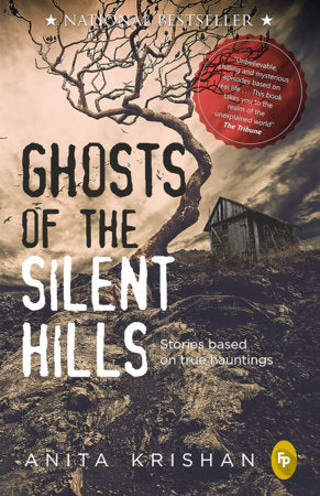 Ghosts of The Silent Hills: Stories based on true hauntings Paperback by Anita Krishan
