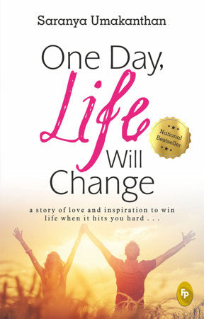 One Day, Life Will Change: A story of love and inspiration to win life when it hits you hard . . . Paperback by Saranya Umakanthan