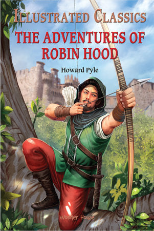 Adventures of Robin Hood: Illustrated Abridged Children Classics English Novel With Review Questions (Hardback) , The Hardcover by Wonder House Books