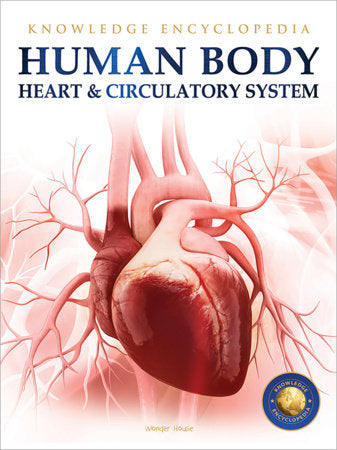 Human Body - Heart And Circulatory System: Knowledge Encyclopedia For Children Paperback by Wonder House Books