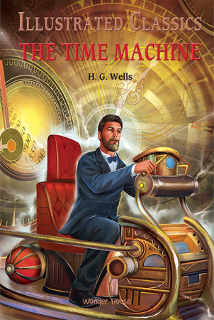Illustrated Classics - Time Machine: Abridged Novels With Review Questions (Hardback) Hardcover by Wonder House Books