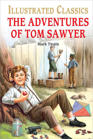 Adventures of Tom Sawyer : Illustrated Abridged Children Classic English Novel with Review Quest, The Hardcover by Wonder House Books