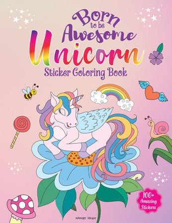 Born To Be Awesome Unicorn - Sticker Coloring Book With 100+ Stickers: Fun Activity Book For Children Paperback by Wonder House Books