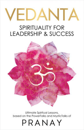 VEDANTA: Spirituality For Leadership & Success Paperback by Pranay