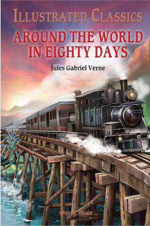 Illustrated Classics - Around The World In 80 Days: Abridged Novels With Review Questions Hardcover by Wonder House Books