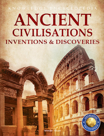 Inventions & Discoveries - Ancient Civilisation: Knowledge Encyclopedia For Children Paperback by Wonder House Books