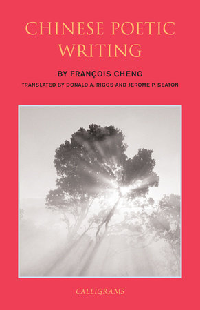 Chinese Poetic Writing Paperback by Francois Cheng, translated from the French by Donald A. Riggs and Jerome P. Seaton