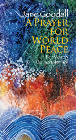 Prayer for World Peace Hardcover by Jane Goodall, illustrated by Feeroozeh Golmohammadi