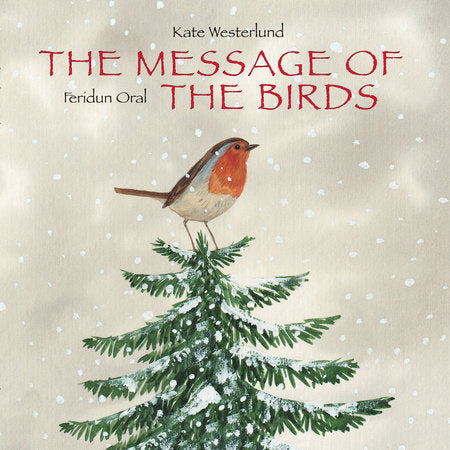 The Message of the Birds Hardcover by Kate Westerlund, illustrated by Feridun Oral