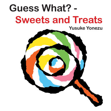 Guess What?-Sweets and Treats Board Book by Yusuke Yonezu