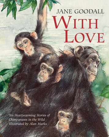 With Love Hardcover by Jane Goodall and Alan Marks