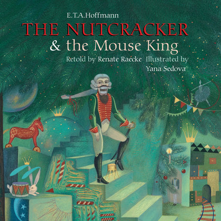Nutcracker & Mouseking Hardcover by E. T. A. Hoffmann, retold by Renate Raecke, illustrated by Yana Sedova