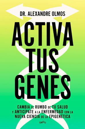Activa tus genes / Activate Your Genes Paperback by Dr. Alexandre Olmos