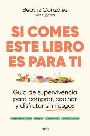 Si comes este libro es para ti / If You Eat, This Book Is for You Paperback by Beatriz González; Bea Gonfer