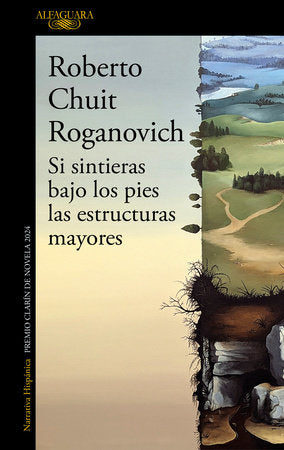 Si sintieras bajo los pies las estructuras mayores (Premio Clarín de novela 2024) / If You Felt Underfoot the Major… Paperback by Roberto Chuit Roganovich
