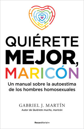 Quiérete mejor, maricón / Be Kinder to Yourself, Fag Paperback by Gabriel J. Martin