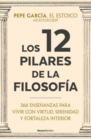 Los 12 pilares de la filosofía / The 12 Pillars of Philosophy Paperback by Pepe García (El estoico)