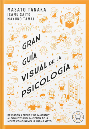 Gran guía visual de la psicología / A Comprehensive Visual Guide to Psychology Paperback by Masato Tanaka; Isamu Saito; Mayuko Tamai