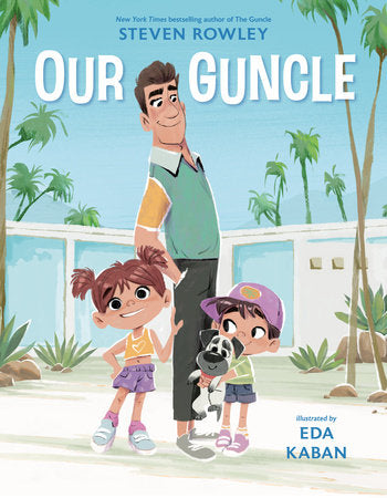 Our Guncle Hardcover by Steven Rowley; illustrated by Eda Kaban