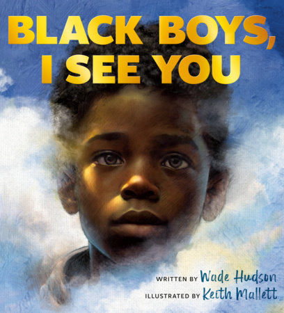 Black Boys, I See You Hardcover by Wade Hudson; illustrated by Keith Mallett
