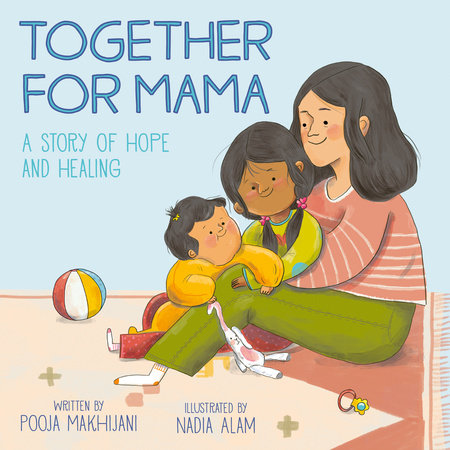 Together for Mama Hardcover by Pooja Makhijani; illustrated by Nadia Alam