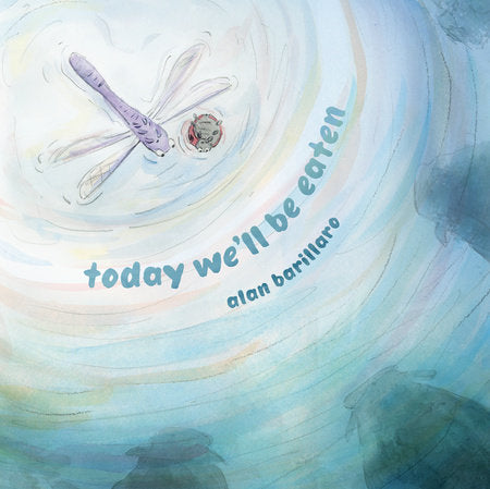 Today We'll Be Eaten Hardcover by Alan Barillaro