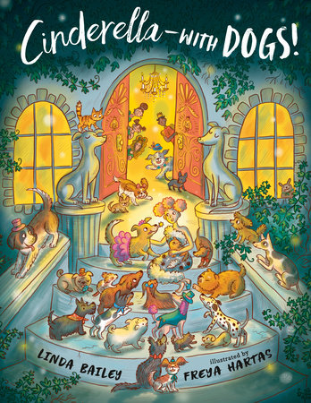 Cinderella--with Dogs! Paperback by Linda Bailey; illustrated by Freya Hartas