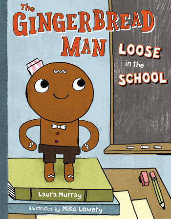 The Gingerbread Man Loose in the School Paperback by Laura Murray; Illustrated by Mike Lowery