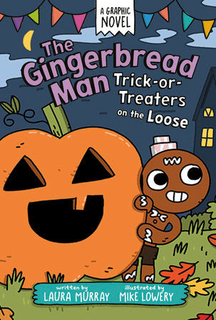 The Gingerbread Man: Trick-or-Treaters on the Loose: A Graphic Novel Paperback by Laura Murray; illustrated by Mike Lowery