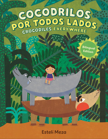 Crocodiles Everywhere/Cocodrilos por todos lados (Bilingual English-Spanish Edition) Hardcover by Estelí Meza