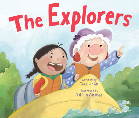 The Explorers Hardcover by Dee Hahn; illustrated by Ashlyn Anstee